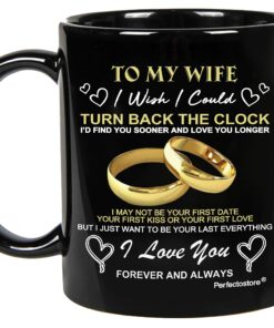 Gifts For Wife From Husband On Wedding Anniversary, Birthday, Mothers Day Or Christmas - To My Wife I Wish I Could Turn Back The Clock, Wifey Hers Coffee Cup