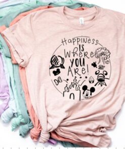 Happiness is Where You Are, Disney Shirts, Disney Shirts for Women, Disney World Shirt, Disney Shirt, Magic Kingdom Shirt, Disney Gift For Men Women Kid Hoodie Sweatshirt Toddler Shirt