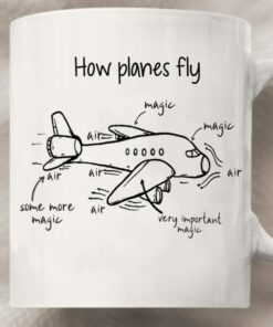 How Planes Fly Coffee Mug, Pilot Mug, Gift For Pilots Aerospace Engineer Aircraft Mechanics, Best Gift Idea For Man Husband Coworkers Friend Uncles