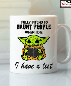 I Fully Intend To Haunt People When I Die Baby Yoda Mug