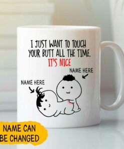 I Just Want To Touch Your Butt Funny Personalized Mug