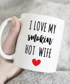 I Love My Smokin Hot Wife Mug Wife Mug Gift For Wife Valentine Gift For Wife