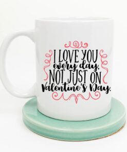 I Love You Every Day Valentine Mug For Husband Wife Couples Fiance Boyfriend Girlfriend For Valentine's Day Gifts 11-15Oz Mug