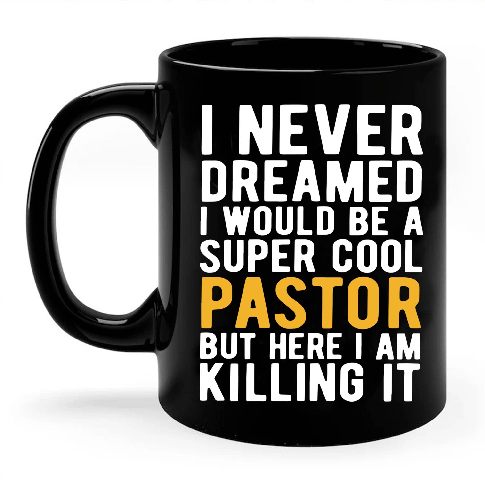I Never Dreamed I'D Grow Up To Be A Cool Pastor Ceramic Coffee Mug, Gift For Pastor On Birthday, Christmas, Gifts For Women Men, Birthday Gifts For Friends Coworker Family