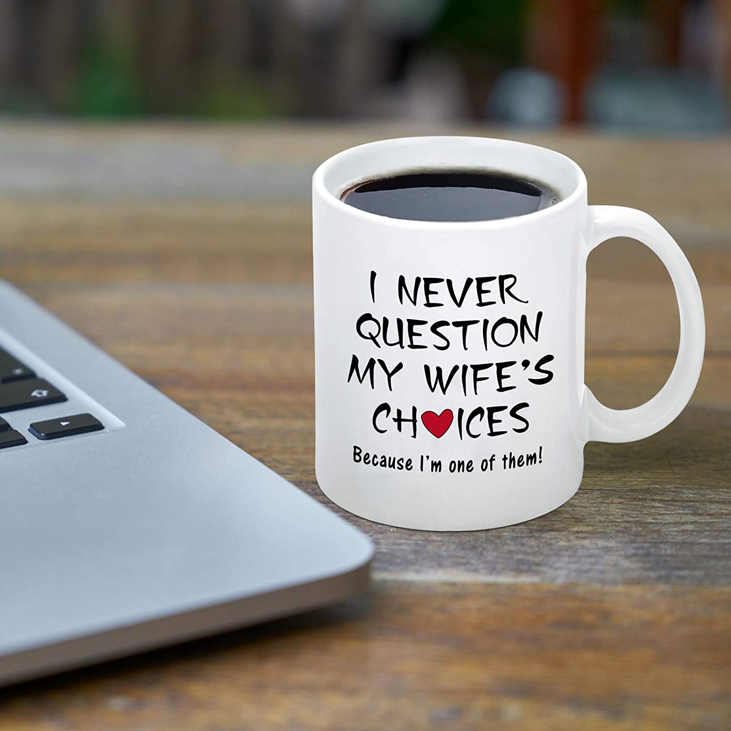 I Never Question My Wife's Choices Funny Coffee Mug Valentine's Day Mugs For Husband From Wife Anniversary Birthday Idea For Husband Men Fathers Day For Husband