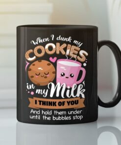 I Think Of You When I Dunk My Cookies Mug