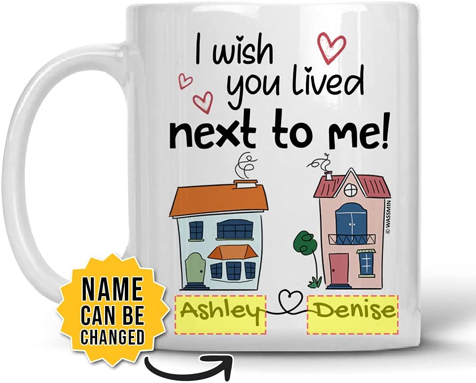 I Wish You Lived Next To Me Mug Personalized Best Friend Mugs Christmas Thanksgiving Birthday Gifts For Long Distance Friendship Bestie Bff Sisters Custom Name 11 Oz 15 Oz Coffee Mug