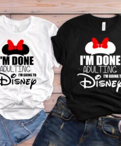 I'm Done Adulting I'm Going to Disney, Disney Shirts, Disney Shirts for Women , Disney World Shirt, Magic Kingdom Shirt, Women's Shirts Gift For Men Women Kid Hoodie Sweatshirt Toddler Shirt