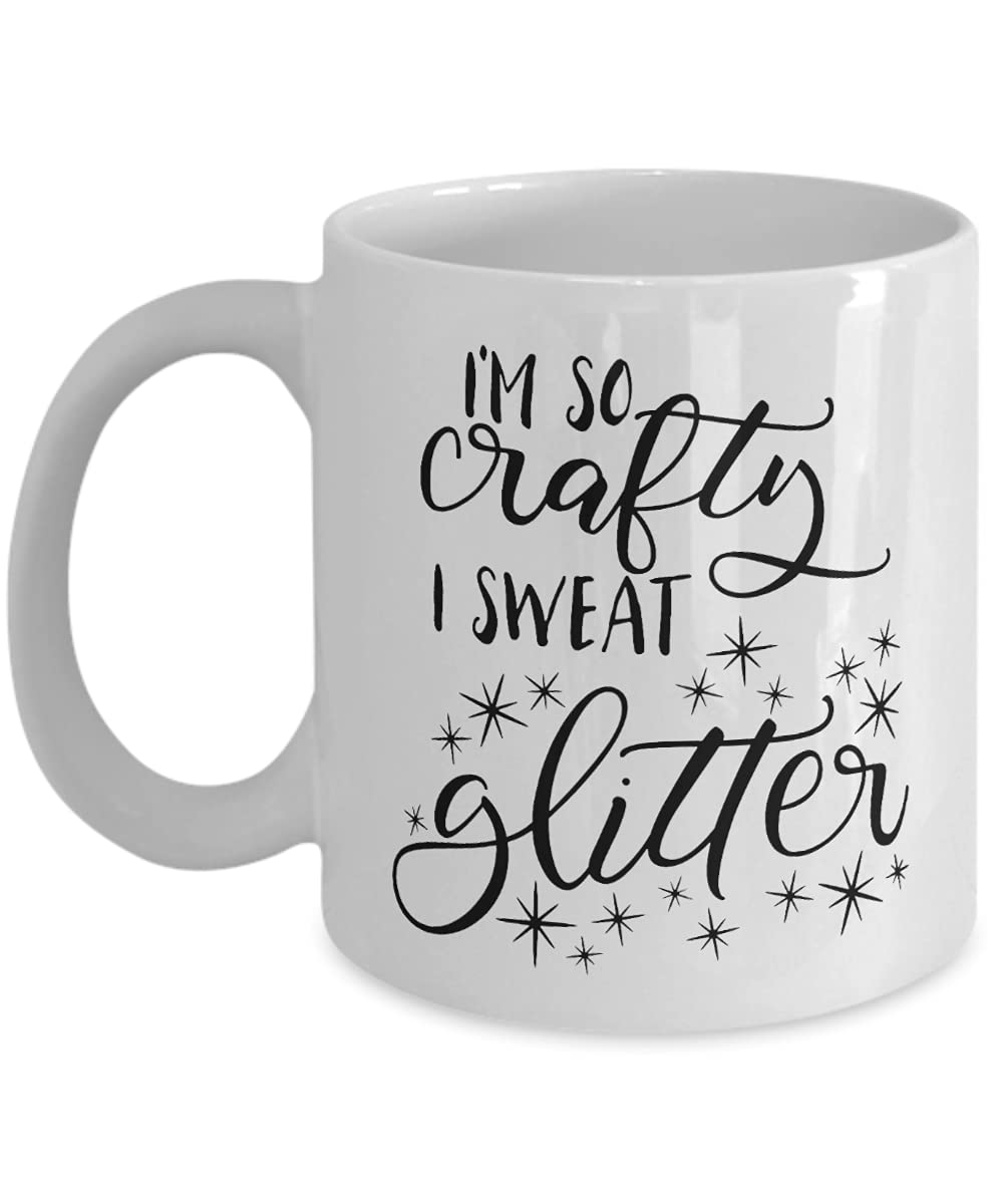 I'm So Crafty I Sweat Glitter Mug Crafty Gift Gift For Crafters Funny Coffee Mugs Mugs With Sayings Gift For Herunique Coffee Mug Ceramic Mug 11Oz
