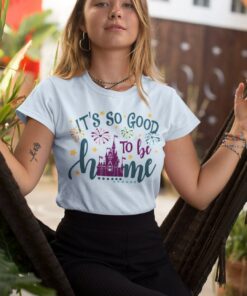 It's So Good To Be Home Shirt, Disney Castle Shirt, Disneyland Shirts, Disney World Shirt, Disney Family Matching Shirt, Magic Kingdom Castle Gift Adult Kid Toddler Tee