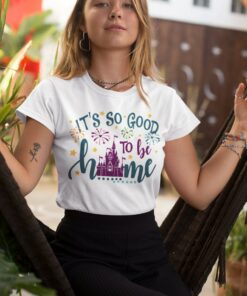It's So Good To Be Home Shirt, Disney Castle Shirt, Disneyland Shirts, Disney World Shirt, Disney Family Matching Shirt, Magic Kingdom Castle Gift Adult Kid Toddler Tee