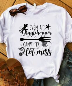 Little Mermaid Shirt, Dinglehopper Shirt, Even A Dinglehopper Can't fix this Hot Mess, Ariel Shirt, Disney Shirts Gift For Men Women Kid Hoodie Sweatshirt Toddler Shirt