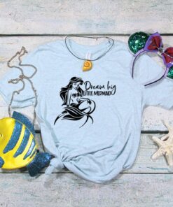 Little Mermaid Shirt, Dream Big Little Mermaid, Ariel Shirt, Women's Disney Shirts, Disney Shirts, Girls Disney Shirt Gift For Men Women Kid Hoodie Sweatshirt Toddler Shirt