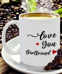 Love You Girlfriend Coffee Mug, Gifts Ideas For Girlfriend Gifts From Boyfriend On Birthday Valentines Day Anniversary Christmas White Ceramic 11Oz