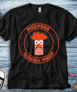 Meepers Gonna Meep The Muppets T-Shirt Unisex Tee Adult T-shirt Kid Shirt Long Sleeve Hoodie Sweatshirt Women's Tank