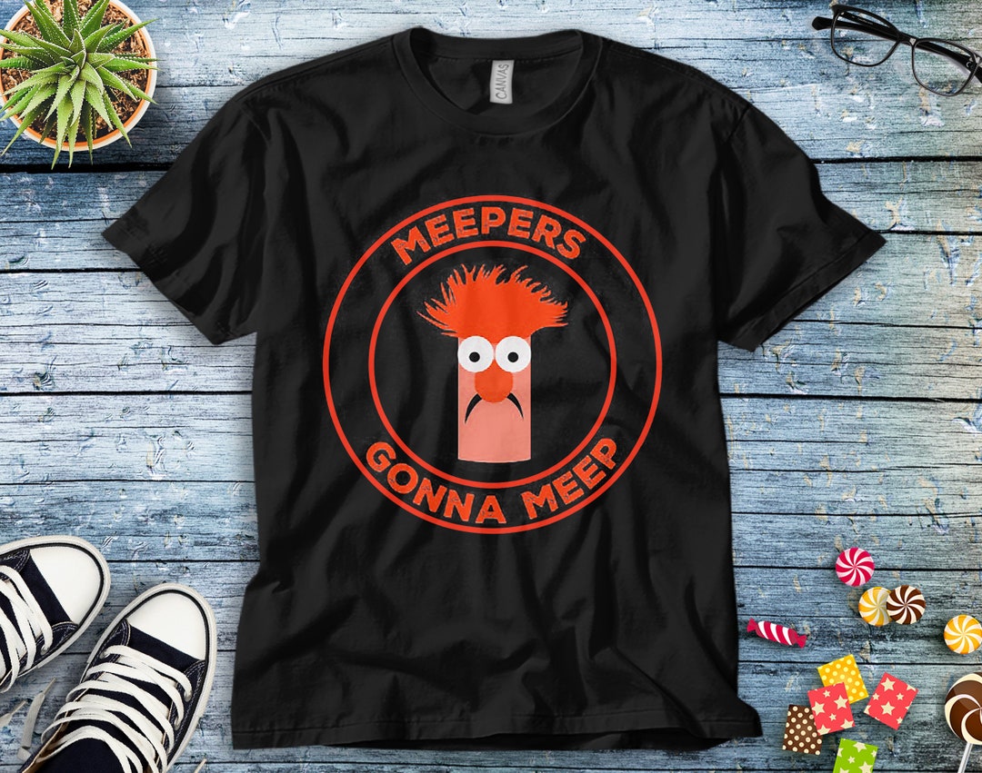 Meepers Gonna Meep The Muppets T-Shirt Unisex Tee Adult T-shirt Kid Shirt Long Sleeve Hoodie Sweatshirt Women's Tank