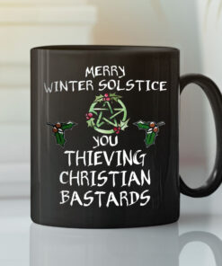 Merry Winter Solstice You Thieving Christian Bastard Mug