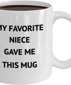 My Favorite Niece Gave Me This Mug Auntie Uncle Coffee Mug Funny Coffee Mug Unique Birthday New Year For Auntie Uncle From Niece Tea Cup