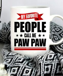 My Favorite People Call Me Paw Paw Coffee Mug Gifts For Pawpaw On Father's Day 2022, Gift Funny Coffee Mugs For Paw Paw Mug Tea Cup