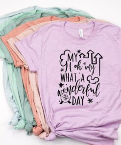 My oh My What a Wonderful Day, Disney Shirts, Disney Shirts for Women, Disney World Shirt, Disney Gift For Men Women Kid Hoodie Sweatshirt Toddler Shirt