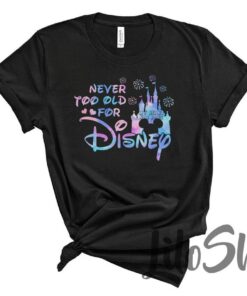 Never Too Old For Disney Shirt, Disney Shirt, Disney Ear Shirt, Mickey Shirt, Disney Family Shirts, Disney Vacation Shirts, Disney World Gift For Men Women Kid Hoodie Sweatshirt Toddler Shirt