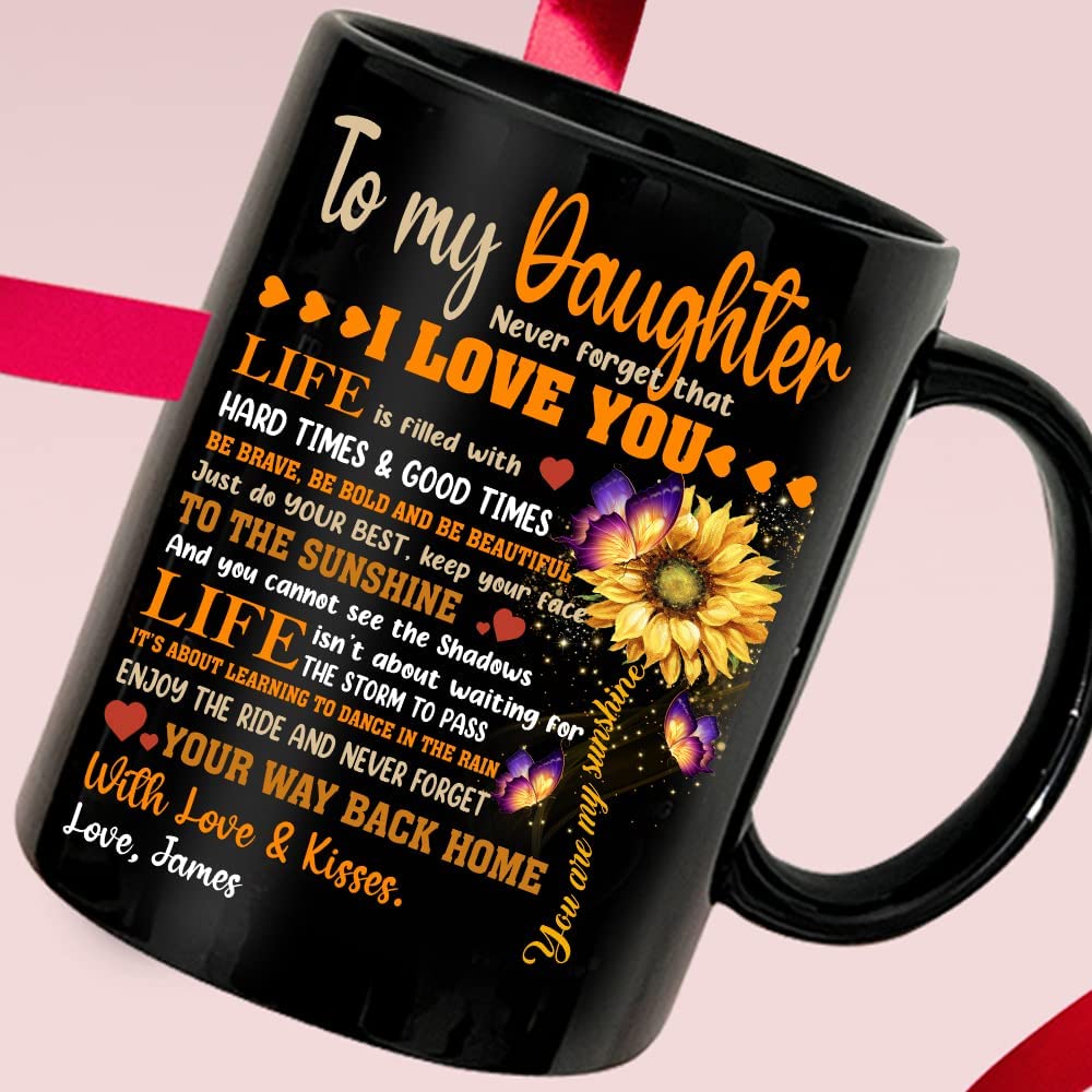 Personalize Sunflower To My Daughter Never Forget That I Love You Mug - You Are My Sunshine, Christmas Presents From Mom, Wedding, Graduation, Valentines, Mothers, Birthday Coffee Cup