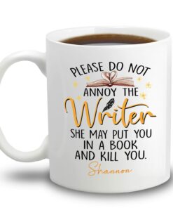 Personalized Coworker Ceramic Mug Custom Name For Women, Please Do Not Annoy The Writer She May Put You In A Book And Kill You Coffee Mug Gift For Friends,Mom