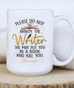 Personalized Coworker Ceramic Mug Custom Name For Women, Please Do Not Annoy The Writer She May Put You In A Book And Kill You Coffee Mug Gift For Friends,Mom