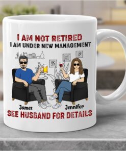 Personalized Im Not Retired Mug, Im Under New Management See Husband For Details Custom Tea Cup, Retirement Gifts For Couple Man Women Gifts For Grandma Grandpa Mom Dad