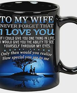 Personalized Memory Gifts To My Wife Only Then Would You Realize How Special You Are To Me Tea Mug