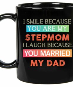 Personalized Mothers Day Gifts For Stepmom - I Smile Because Youre My Step Mom, Stepmom Gift From Stepdaughter On Birthday, Christmas Coffee Mug