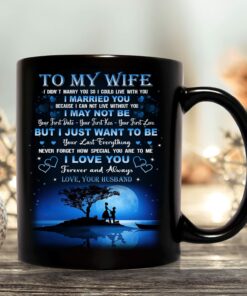 Personalized Mug To My Wife I Just Want To Be Your Last Everything Mug Gifts For Wife From Husband Couple Mug Christmas Gifts New Year