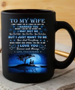 Personalized Mug To My Wife I Just Want To Be Your Last Everything Mug Gifts For Wife From Husband Couple Mug Christmas Gifts New Year