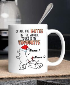 Personalized Of All The Butts In The World Yours Is My Favourite Mug, Couple Gifts Funny Mug, Funny Couple Gifts, Couple Christmas Mug Gifts For Her Girlfriend