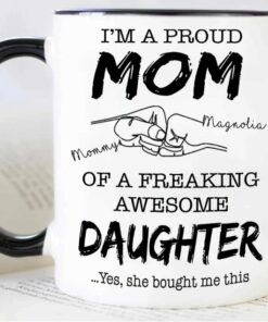 Personalized Proud Mom Of A Freaking Awesome Daughter Mug, Mothers Day Gifts For Mom Mama Mommy From Daughter, I Love You, Birthday, Christmas Gifts