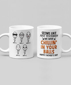Personalized Seems Like Yesterday I Was Chilling In Your Balls Mug