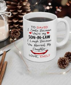 Personalized Son In Law Coffee Mug Cup Gifts, I Smile Because You're My Son In Law I Laugh Because You Married My Daughter White Ceramic Mug 11 Oz 15 Oz