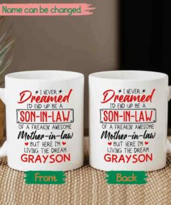 Personalized Son In Law Mug, I Never Dreamed I'D End Up Be A Son In Law Of A Freakin' Awesome Mother In Law But Here I'm Living The Dream Ceramic Mug