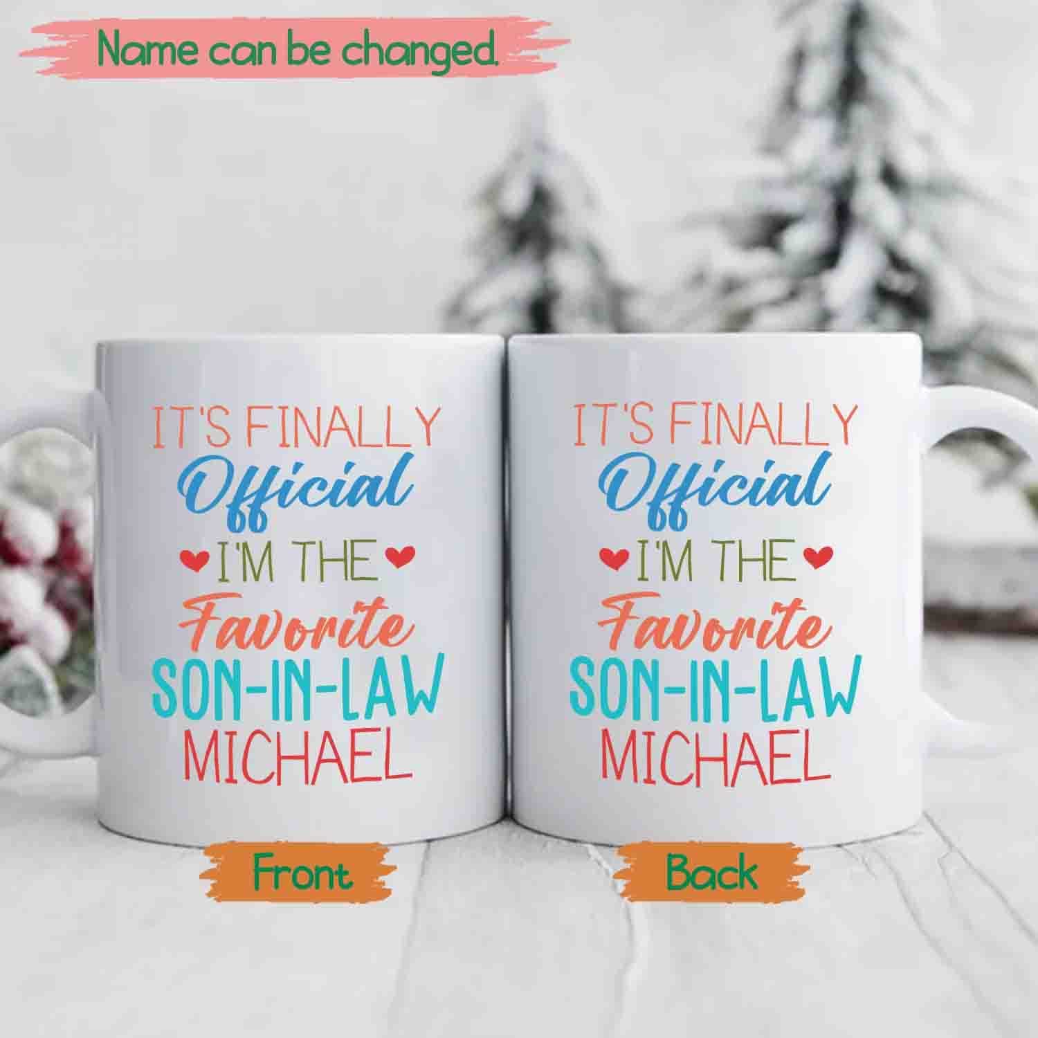 Personalized Son In Law White Coffee Mug, It's Finally Official I'm The Favourite Son In Law White Ceramic Mug 11 Oz 15 Oz, Choose Name Coffee Cup For Men Husband, Unique Son In Law Travel Mug Gifts