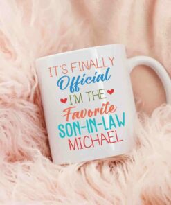 Personalized Son In Law White Coffee Mug, It's Finally Official I'm The Favourite Son In Law White Ceramic Mug 11 Oz 15 Oz, Choose Name Coffee Cup For Men Husband, Unique Son In Law Travel Mug Gifts