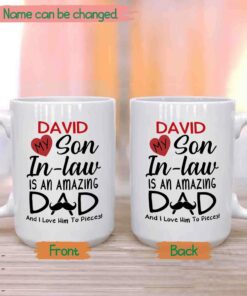 Personalized Son In Law White Coffee Mug, My Son In Law Is An Amazing Dad And I Love Him To Pieces Travel Ceramic Cup 11 Oz 15 Oz, Custom Choose Name Son In Law Mug Cup Gifts For Birthday Christmas