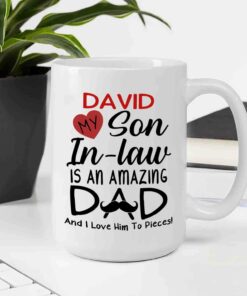 Personalized Son In Law White Coffee Mug, My Son In Law Is An Amazing Dad And I Love Him To Pieces Travel Ceramic Cup 11 Oz 15 Oz, Custom Choose Name Son In Law Mug Cup Gifts For Birthday Christmas
