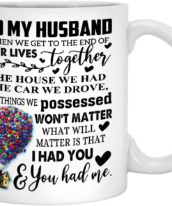Personalized To My Husband When We Get To The End Of Our Lives Together Mug Gift For Husband From Wife, Carl And Ellie Mug, Customized Anni Wedding Gift, Valentine Gift For Him Y White