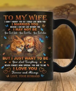 Personalized To My Wife I Just Want To Be Your Last Everything Lion Mug Gifts For Wife From Husband Couple Mug Christmas Gifts New Year