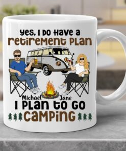 Personalized Yes I Do Have Retirement Plan Retired Mug, I Plan To Go Camping Custom Tea Cup, Retirement Gifts For Couple Man Women Gifts For Grandma Grandpa Camping Lover