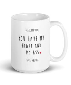 Personalized You Have My Hearts And My A*S Coffee Mug For Couple Love Husband Wife Boyfriend Girlfriend Couple Mug Valentines Day Gifts For Valentine's Day An-Niversary