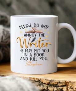 Please Do Not Annoy The Writer He May Put You In A Book And Kill You White Coffee Mug For Men, Personalized Writer Ceramic Mug 11Oz 15Oz Writing Gift, Male Writer White Cup Custom Name For Author
