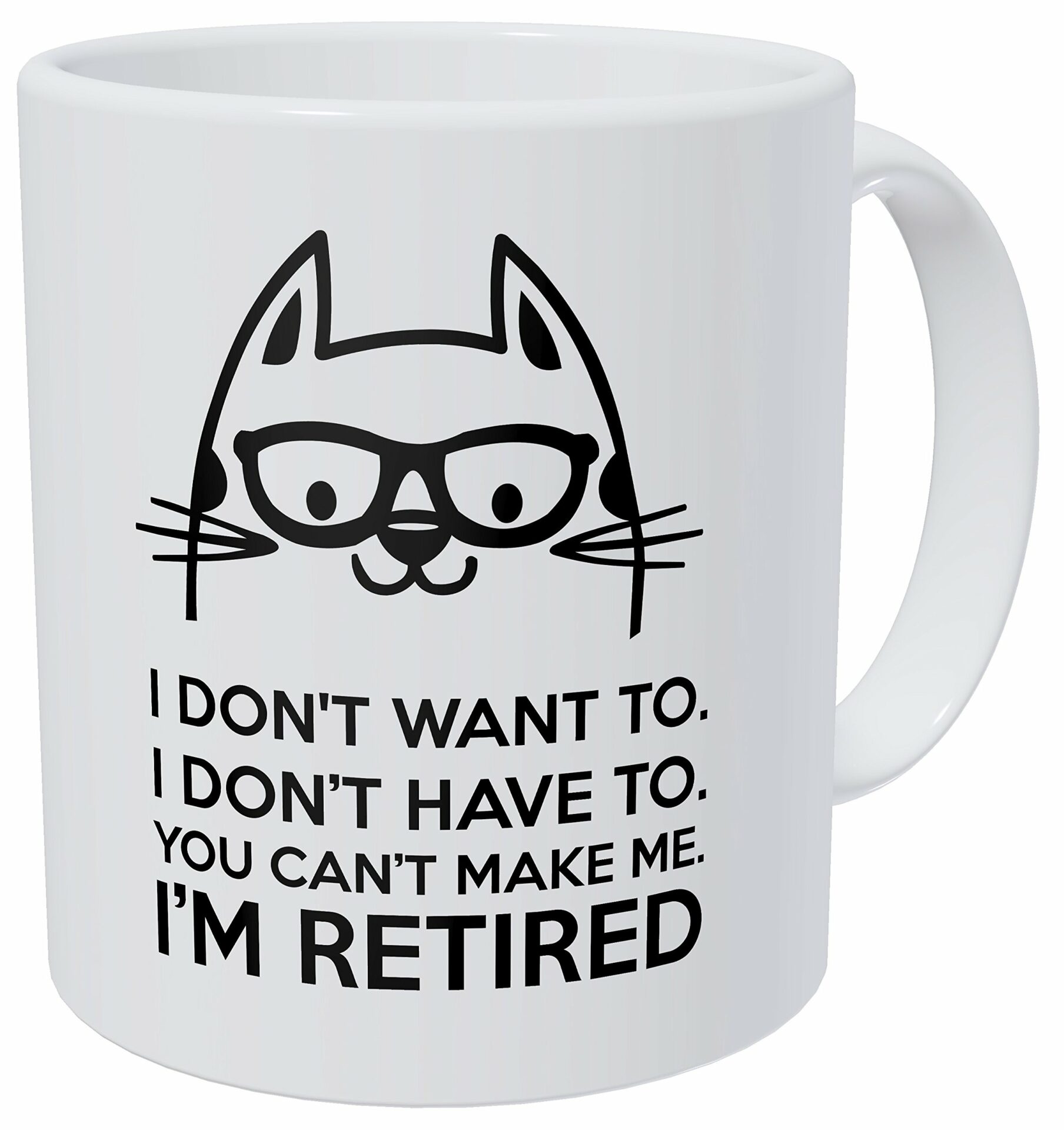 Retired Cat, I Don'T Want To, You Can'T Make Me 11 Ounces Funny Coffee Mug