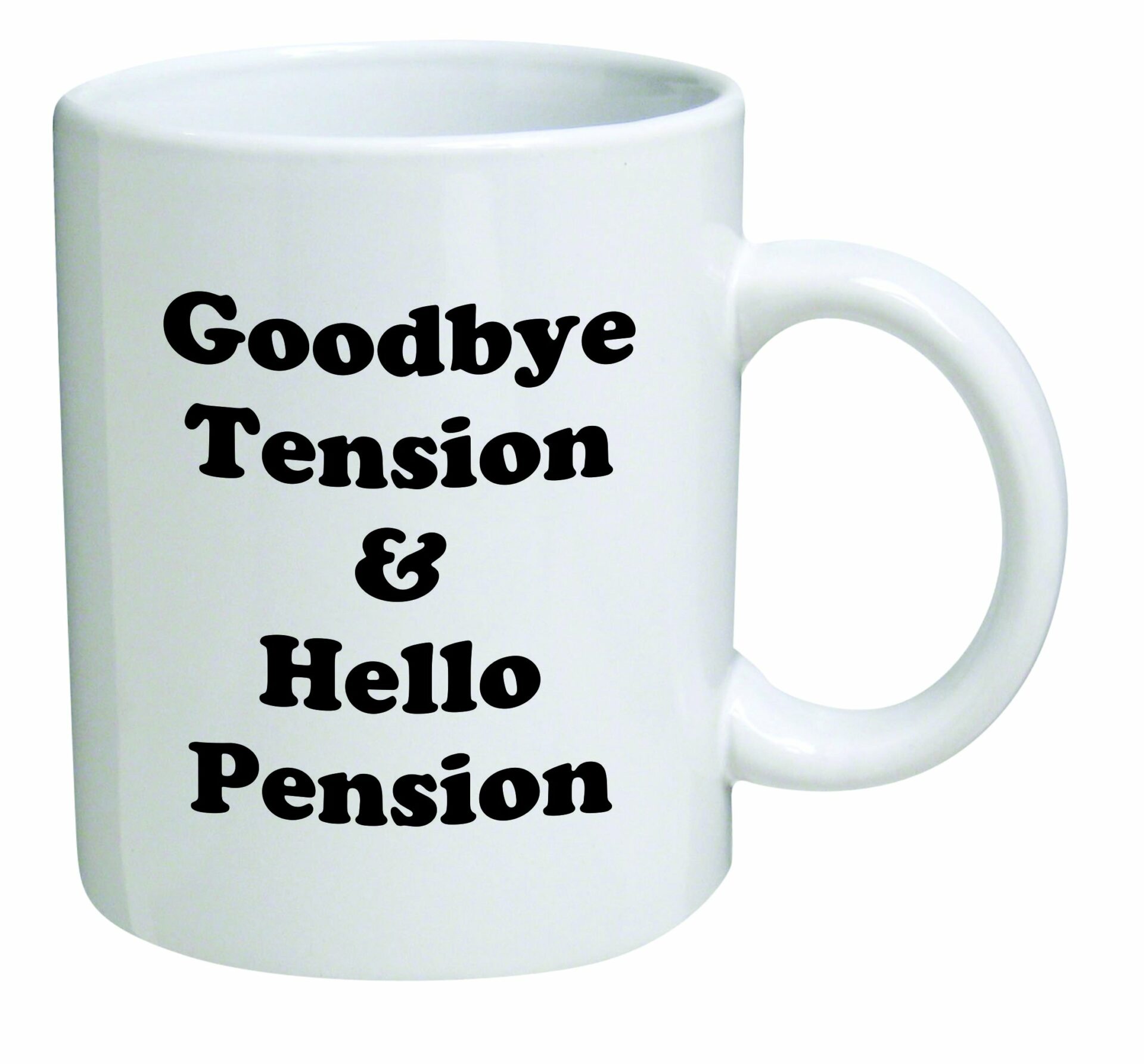 Retirement Coffee Mug, Good Bye Tension And Hello Pension, Goodbye, Retired And Funny Black Coffee Mug