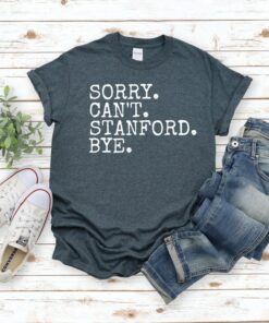 Sorry Can'T Stanford Bye Shirt, Vintage Idea Graduation Gift